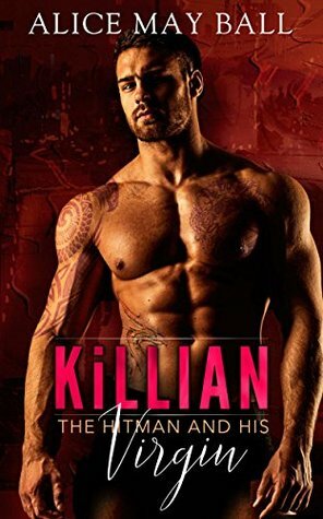 Killian: The Hitman's Virgin by Alice May Ball