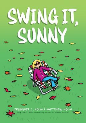 Swing It, Sunny by Jennifer L. Holm