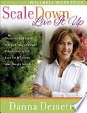 Scale Down--Live it Up Wellness Workbook by Danna Demetre