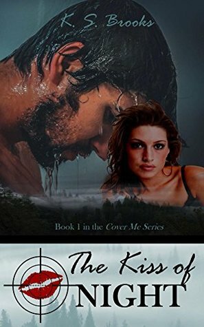 The Kiss of Night (Agent Night Cover Me Series Book 1) by K.S. Brooks
