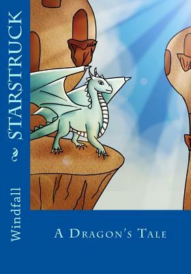 Starstruck: A Dragon's Tale by Windfall