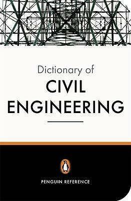 The New Penguin Dictionary of Civil Engineering by David Blockley