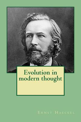 Evolution in modern thought by Ernst Haeckel