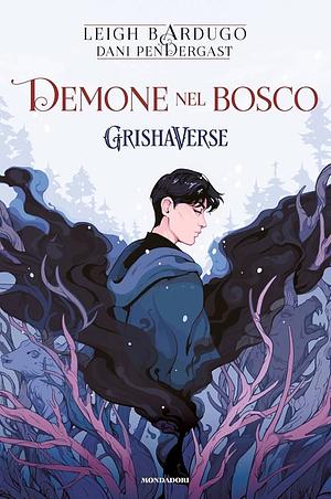 Demone nel bosco by Dani Pendergast, Leigh Bardugo