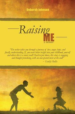 Raising Me A Memoir by Deborah Johnson