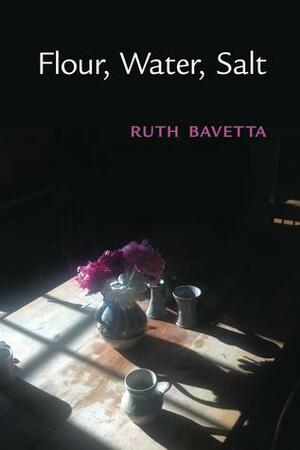 Flour, Water, Salt by Ruth Bavetta