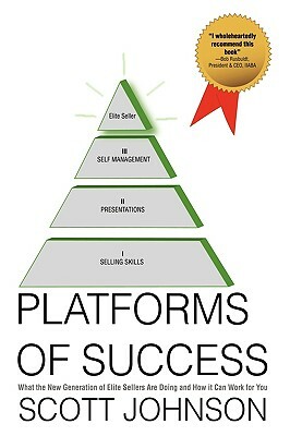 Platforms of Success: What the New Generation of Elite Sellers Are Doing and How It Can Work for You by Scott Johnson