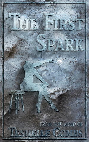 The First Spark by Teshelle Combs