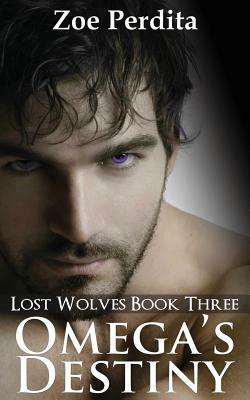 Omega's Destiny (Lost Wolves Book Three) by Zoe Perdita