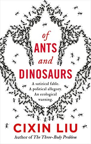 Of Ants and Dinosaurs by Cixin Liu, Cixin Liu
