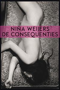 De consequenties by Niña Weijers