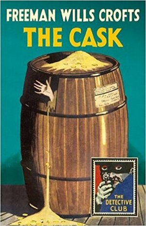 The Cask: A Detective Story Club Classic Crime Novel (The Detective Club) by Freeman Wills Crofts