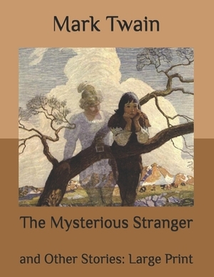 The Mysterious Stranger: and Other Stories: Large Print by Mark Twain