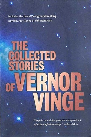 The Collected Stories of Vernor Vinge by Vernor Vinge