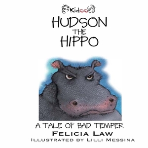 Hudson The Hippo: A Tale of over indulgence by Felicia Law