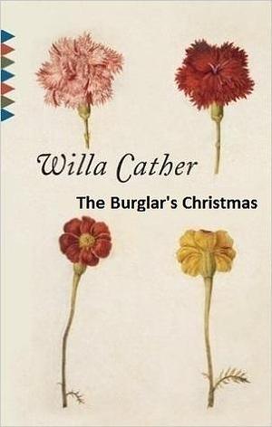 Burglar's Christmas by Willa Cather, Willa Cather