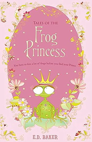 Tales of the Frog Princess by E.D. Baker