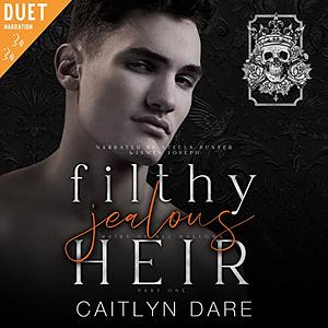 Filthy Jealous Heir: Part One by Caitlyn Dare