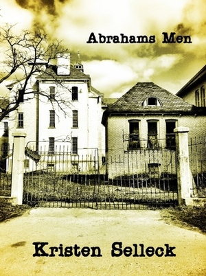 Abraham's Men by Kristen Selleck