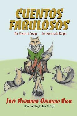 Cuentos Fabulosos: The Foxes of Aesop / Los Zorros de Esopo by 