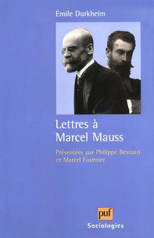 Lettres a Marcel Mauss by Émile Durkheim