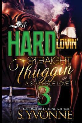 Hard Lovin' Straight Thuggin' 3 by S. Yvonne