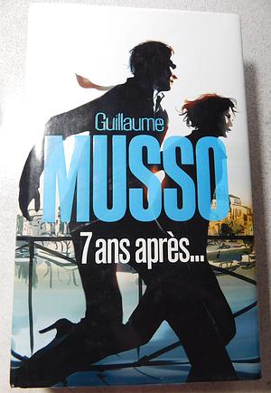 7 ans apres by Guillaume Musso, Guillaume Musso