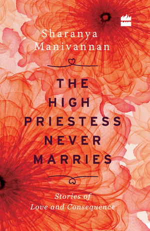 The High Priestess Never Marries by Sharanya Manivannan