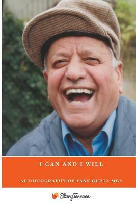 I Can And I Will: Autobiography of Yash Gupta MBE by Radhika Kapur, Yash Pal Gupta
