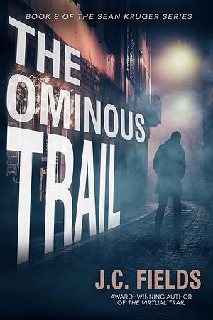 The Ominous Trail: An FBI Mystery Thriller by J.C. Fields, J.C. Fields