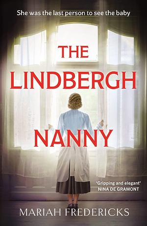 The Lindbergh Nanny: an addictive historical mystery, based on a true story by Mariah Fredericks, Mariah Fredericks