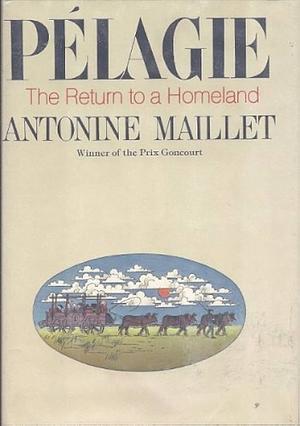 Pelagie: The Return to a Homeland by Antonine Maillet