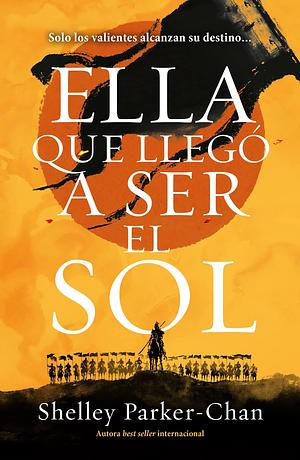 Ella que llegó a ser el sol by Shelley Parker-Chan