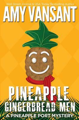 Pineapple Gingerbread Men: A Pineapple Port Mystery - 7 by Amy Vansant