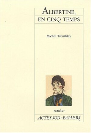 Albertine, en cinq temps by Michel Tremblay