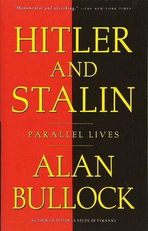 Hitler and Stalin: Parallel Lives by Alan Bullock