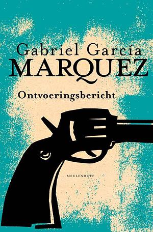 Ontvoeringsbericht by Gabriel García Márquez