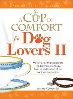 A Cup of Comfort for Dog Lovers II by Leslie Budewitz, Colleen Sell, Talia Carner