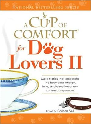 A Cup of Comfort for Dog Lovers II by Leslie Budewitz, Talia Carner, Colleen Sell