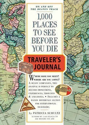 1000 Places to See Before You Die Traveler's Journal (Travel Journal) by Patricia Schultz