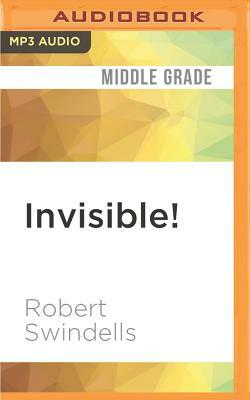 Invisible! by Robert Swindells