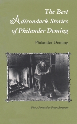 The Best Adirondack Stories of Philander Deming by Philander Deming