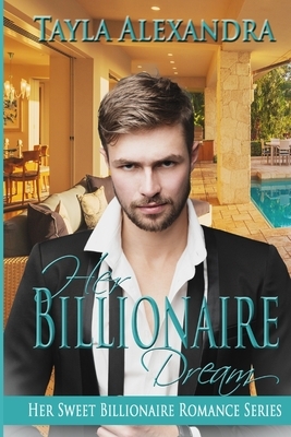 Her Billionaire Dream by Tayla Alexandra