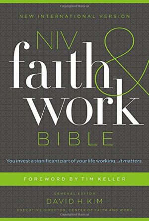 NIV, Faith and Work Bible by David Kim, Anonymous, Timothy Keller