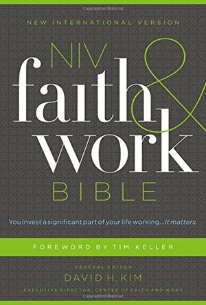 NIV, Faith and Work Bible by Anonymous, Timothy Keller, David Kim