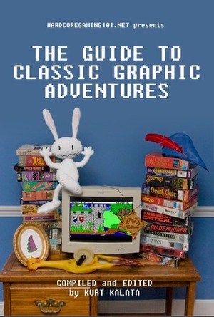 Hardcoregaming101.net Presents: The Guide to Classic Graphic Adventures by Brad Allison, Corwin Brence, Aiden Monnens, Paul Chênevert, Samuel Melzner, Kurt Kalata, Michael Boyd, Ed Burns, Kevin J. Anderson, Collin Pierce, John Szczepaniak, Jason Johnson, John Cameron, Ryan McSwain, Ryan Woodward, Michael Plasket