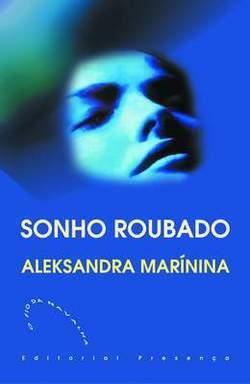 Sonho Roubado by Alexandra Marinina, Alexandra Marinina