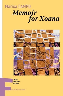 Memoir for Xoana by Marica Campo