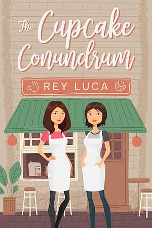 The Cupcake Conundrum by Rey Luca