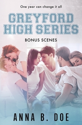 Greyford High Series: Bonus Scenes by Anna B. Doe